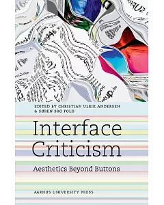 Interface Criticism: Aesthetics Beyond Buttons
