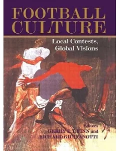 Football Culture: Local Conflicts, Global Visions