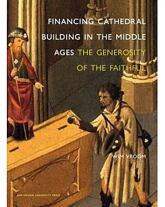 Financing Cathedral Building in the Middle Ages: The Generosity of the Faithful
