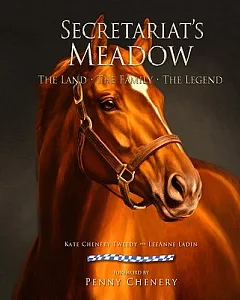 Secretariat’s Meadow: The Land, the Family, the Legend