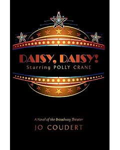 Daisy, Daisy!: A Novel of the Broadway Theater