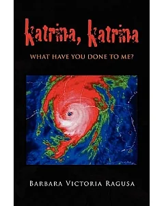 Katrina, Katrina: What Have You Done to Me?