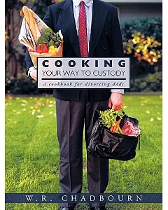 Cooking Your Way to Custody: A Cookbook for Divorcing Dads