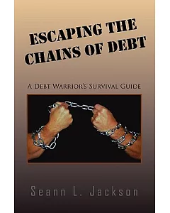 Escaping the Chains of Debt: A Debt Warrior’s Survival Guide