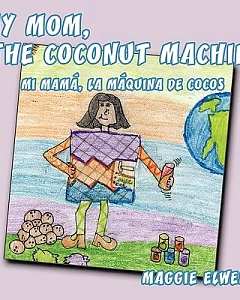 My Mom, the Coconut Machine / Mi Mama, La Maquina De Cocos