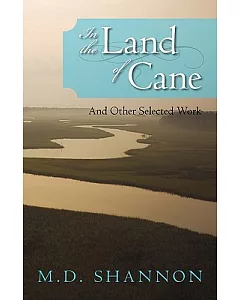 In the Land of Cane: And Other Selected Work