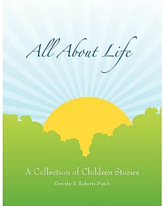 All About Life: A Collection of Children Stories