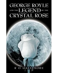 George Royle and the Legend of the Crystal Rose