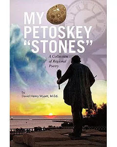 My Petoskey Stones: A Collection of Regional Poetry