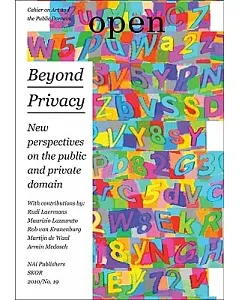Open 19: Beyond Privacy: New Perspectives on the Public and Private Domains
