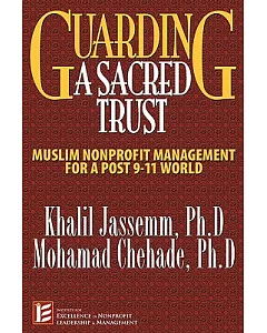 Guarding a Sacred Trust: Muslim Nonprofit Management for Post-911 World