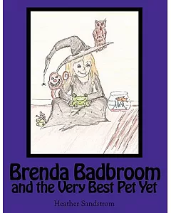 Brenda Badbroom and the Very Best Pet Yet