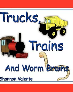 Trucks, Trains and Worm Brains