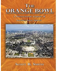 The Orange bowl: A Photographic Journey & Architectural Survey