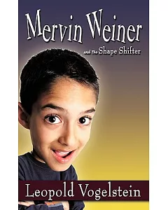 Mervin Weiner and the Shape Shifter