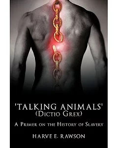 Talking Animals’ (Dictio Grex): A Primer on the History of Slavery