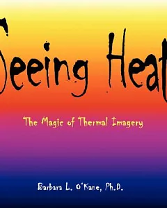 Seeing Heat: The Magic of Thermal Imagery