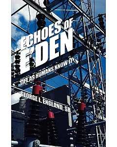 Echoes of E’den: life As Humans Know It