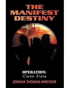 The Manifest Destiny: Operation: Clean Slate