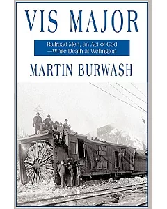 Vis Major: Railroad Men, an Act of God, White Death at Wellington