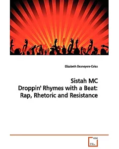 Sistah MC Droppin’ Rhymes With a Beat: Rap, Rhetoric and Resistance