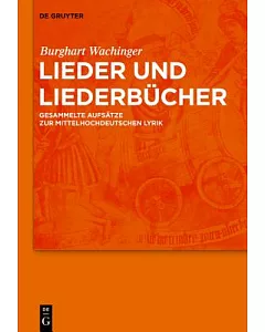 Lieder Und Liederbucher: Gesammelte Aufsatze Zur Mittelhochdeutschen Lyrik