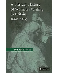 A Literary History of Women’s Writing in Britain, 1660-1789