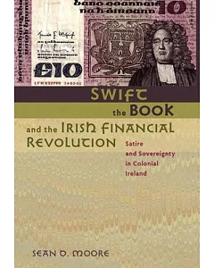 Swift, the Book, and the Irish Financial Revolution: Satire and Sovereignty in Colonial Ireland