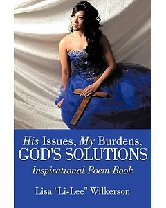His Issues, My Burdens, God’s Solutions: Inspirational Poem Book