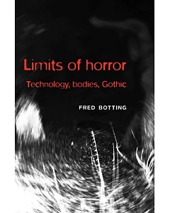 Limits of Horror: Technology, Bodies, Gothic