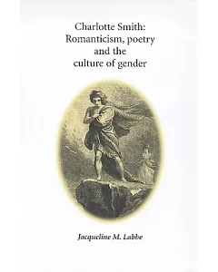 Charlotte Smith: Romanticism, Poetry and the Culture of Gender