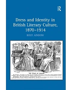 Dress and Identity in British Literary Culture, 18701914: Sartorial Representations in Literature