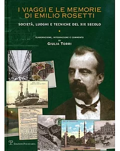 I Viaggi E Le Memorie Di Emilio Rosetti: Societa, Luoghi E Tecniche Del XIX Secolo, 1839-1873
