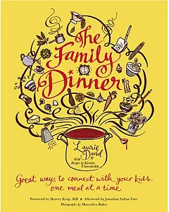 The Family Dinner: Great Ways to Connect With Your Kids, One Meal at a Time