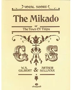 The Mikado or The Town of Titipu: Vocal Score