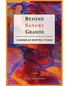 Beyond Sangre Grande: Caribbean Writing Today