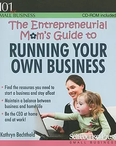 The Entrepreneurial Mom’s Guide to Running Your Own Business