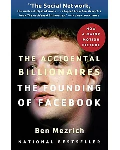 The Accidental Billionaires: The Founding of Facebook: a Tale of Sex, Money, Genius, and Betrayal