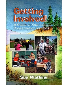 Getting Involved!: A Guide to Hunting and Conservation for Kids!
