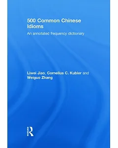 500 Common Chinese Idioms: An Annotated Frequency Dictionary