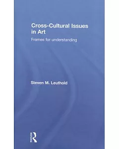 Cross-Cultural Issues in Art: Frames for Understanding