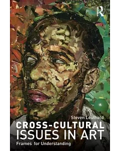 Cross-Cultural Issues in Art: Frames for Understanding