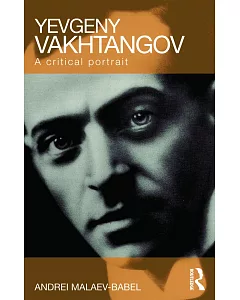 Yevgeny Vakhtangov: A Critical Portrait