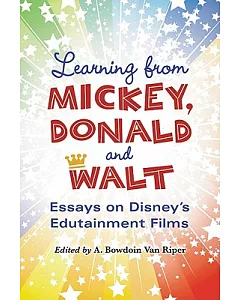 Learning from Mickey, Donald and Walt: Essays on Disney’s Edutainment Films