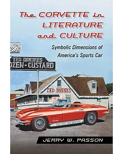 The Corvette in Literature and Culture: Symbolic Dimensions of America’s Sports Car