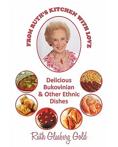 From Ruth’s Kitchen With Love: Delicious Bukovinian & Other Ethnic Dishes