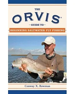 The Orvis Guide to Beginning Saltwater Fly Fishing: 101 Tips for the Absolute Beginner