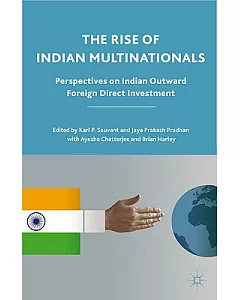 The Rise of Indian Multinationals: Perspectives on Indian Outward Foreign Direct Investment