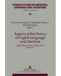 Aspects of the History of English Language and Literature: Selected Papers Read at SHELL 2009, Hiroshima
