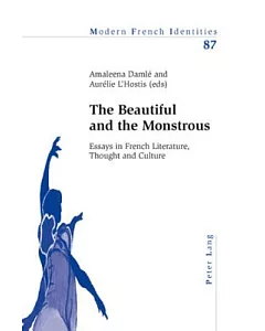 The Beautiful and the Monstrous: Essays in French Literature, Thought and Culture